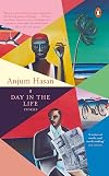 A Day in the Life [Hardcover] [Mar 19, 2018] Anjum Hasan