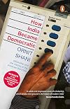 How India Became Democratic: Citizenship and the Making of the Universal Franchise