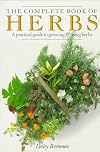 The Complete Book of Herbs: A Practical Guide to Growing and Using Herbs
