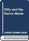Dilly and the Horror Movie