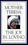 The Joy in Loving: A Guide to Daily Living with Mother Teresa