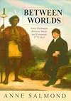Between Worlds: Early Exchanges Between Maori and Europeans, 1773-1815