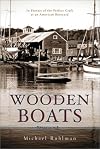 Wooden Boats: In Pursuit of the Perfect Craft at an American Boatyard