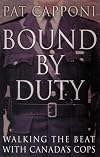 Bound by duty: Walking the beat with Canada's cops