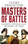 Masters of Battle: Monty, Patton and Rommel at War