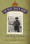 The Real 'Dad's Army': The War Diaries of Col. Rodney Foster