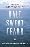 Salt, Sweat, Tears: The Men Who Rowed the Oceans