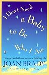 I Don't Need a Baby To Be Who I Am: Thoughts and Affirmations on a Fulfilling Life