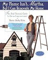 My Name Isn't Martha But I Can Renovate My Home