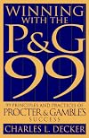 Winning with the P&G 99: 99 Principles and Practices of Procter Gambles Success