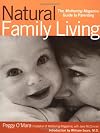 Natural Family Living: The Mothering Magazine Guide to Parenting