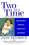 Two at a Time: Having Twins: The Journey Through Pregnancy and Birth