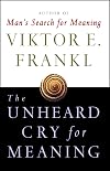 The Unheard Cry for Meaning: Psychotherapy and Humanism
