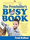 The Preschooler's Busy Book: 365 Creative Games and Activities to Occupy Your 3-To-6-Year-Old
