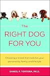 The Right Dog for You: Choosing a Breed that Matches Your Personality, Family, and Life-style