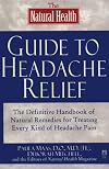 The Natural Health Guide to Headache Relief: The Definitive Handbook of Natural Remedies for Treating Every Kind of Headache Pain