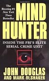 Mind Hunter: Inside the FBI's Elite Serial Crime Unit