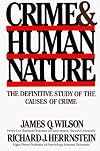 Crime and Human Nature/the Definitive Study of the Causes of Crime
