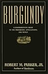 Burgundy: A Comprehensive Guide to the Producers, Appellations, and Wines