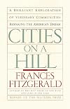 Cities on a Hill: A Brilliant Exploration of Visionary Communities Remaking the American Dream