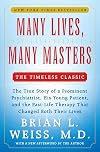 Many Lives, Many Masters: The True Story of a Prominent Psychiatrist, His Young Patient, and the Past-Life Therapy That Changed Both Their Lives