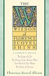 The Wisdom of Florence Scovel Shinn: 4 Complete Books