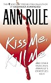 Kiss Me, Kill Me: Ann Rule's Crime Files Vol. 9