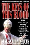 The Keys of This Blood: Pope John Paul II Versus Russia and the West for Control of the New World Order