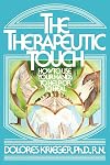 The Therapeutic Touch: How to Use Your Hands to Help or to Heal