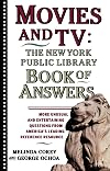 Movies and TV: The New York Public Library Book of Answers