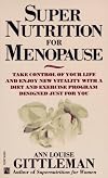 Super Nutrition for Menopause: Take Control of Your Life Now and Enjoy New Vitality