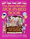 Penny Whistle Sick-in-Bed Book: What to Do with Kids When They're Home for a Day, a Week, a Month, or More