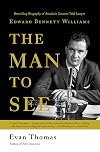 The Man to See: Edward Bennett Williams: Ultimate Insider; Legendary Trial Lawyer
