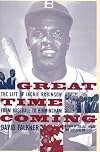 Great Time Coming: The Life Of Jackie Robinson From Baseball to Birmingham