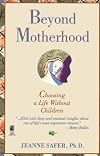 Beyond Motherhood: Choosing a Life Without Children