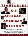 Timetables of African-American History: A Chronology of the Most Important People and Events in African-American History