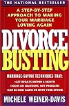 Divorce Busting: A Step-by-Step Approach to Making Your Marriage Loving Again