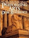New York Public Library Desk Reference to the Performing Arts