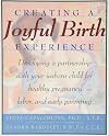 Creating a Joyful Birth Experience: Developing a Partnership with Your Unborn Child for Healthy Pregnancy, Labor, and Early Parenting