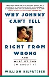Why Johnny Can't Tell Right from Wrong: And What We Can Do About It