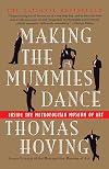 Making the Mummies Dance : Inside the Metropolitan Museum of Art
