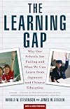 The Learning Gap: Why Our Schools Are Failing and What We Can Learn from Japanese and Chinese Education