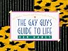 Gay Guy's Guide to Life: 463 Maxims, Manners, and Mottoes for the Gay Nineties