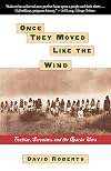 Once They Moved Like The Wind : Cochise, Geronimo, And The Apache Wars