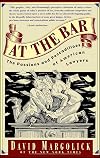 At The Bar: The Passions and Peccadilloes of American Lawyers