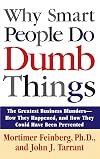 Why Smart People Do Dumb Things: The Greatest Business Blunders - How They Happened, and How They Could Have Been Prevented