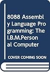 8088 Assembler Language Programming: The IBM PC