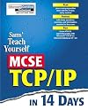 Sams' Teach Yourself McSe Tcp/Ip in 14 Days
