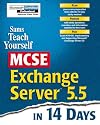 Sams Teach Yourself MCSE Exchange Server 5.5 in 14 Days (Covers Exam #70-081)