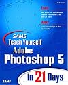 Sams Teach Yourself Adobe(R) Photoshop(R) 5 in 21 Days